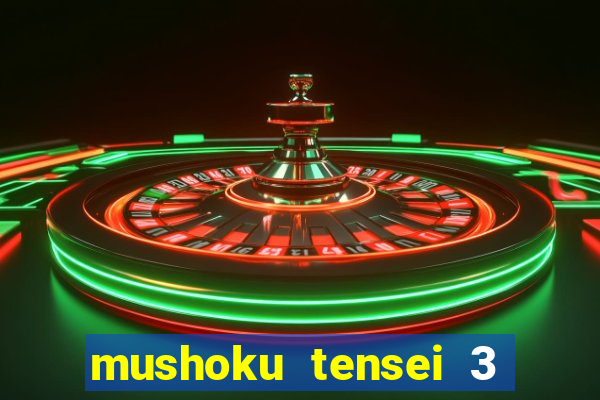 mushoku tensei 3 temporada dublado